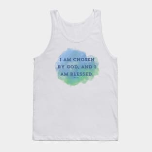 I am chosen by God, and I am blessed. PS 65:4 Tank Top